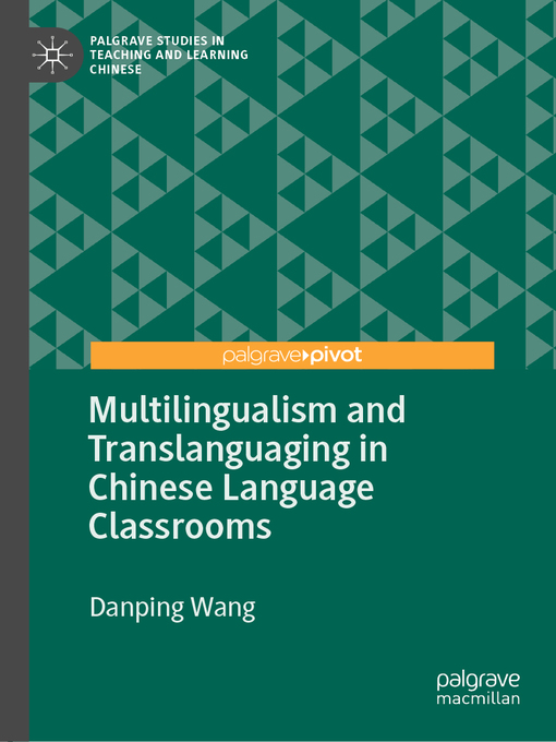 Title details for Multilingualism and Translanguaging in Chinese Language Classrooms by Danping Wang - Available